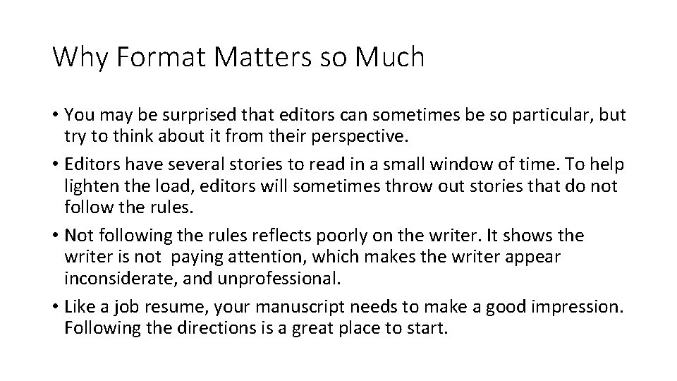 Why Format Matters so Much • You may be surprised that editors can sometimes