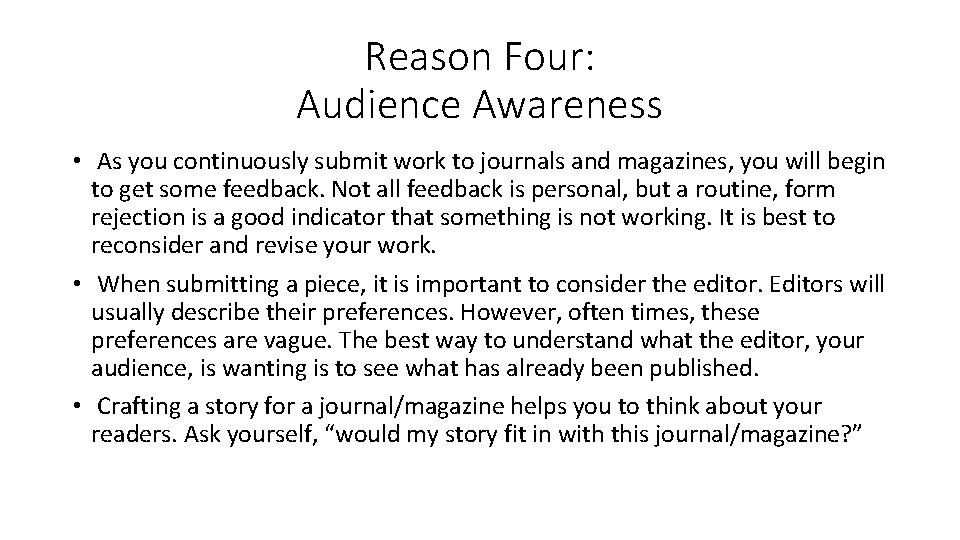 Reason Four: Audience Awareness • As you continuously submit work to journals and magazines,
