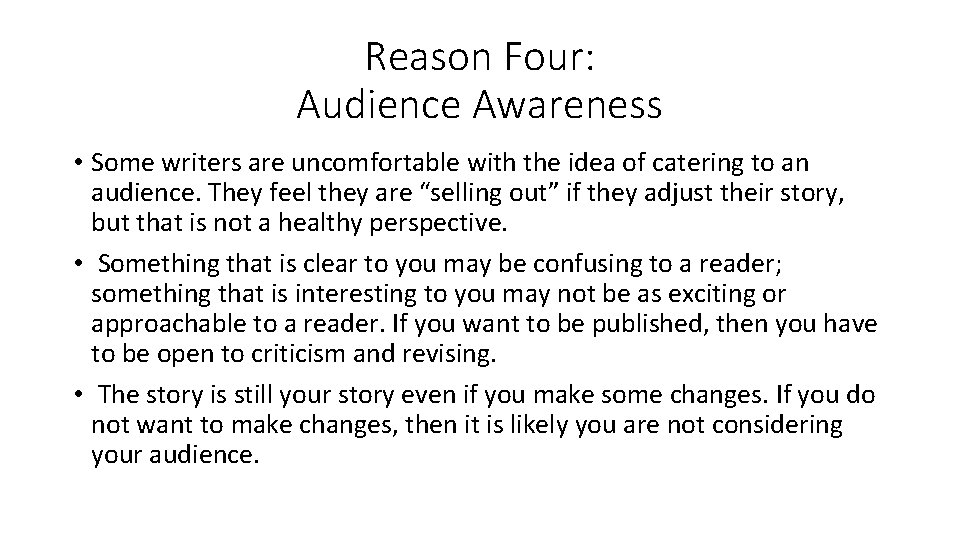 Reason Four: Audience Awareness • Some writers are uncomfortable with the idea of catering