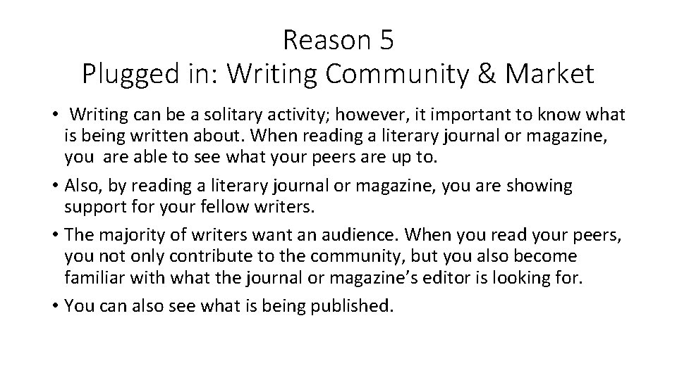 Reason 5 Plugged in: Writing Community & Market • Writing can be a solitary