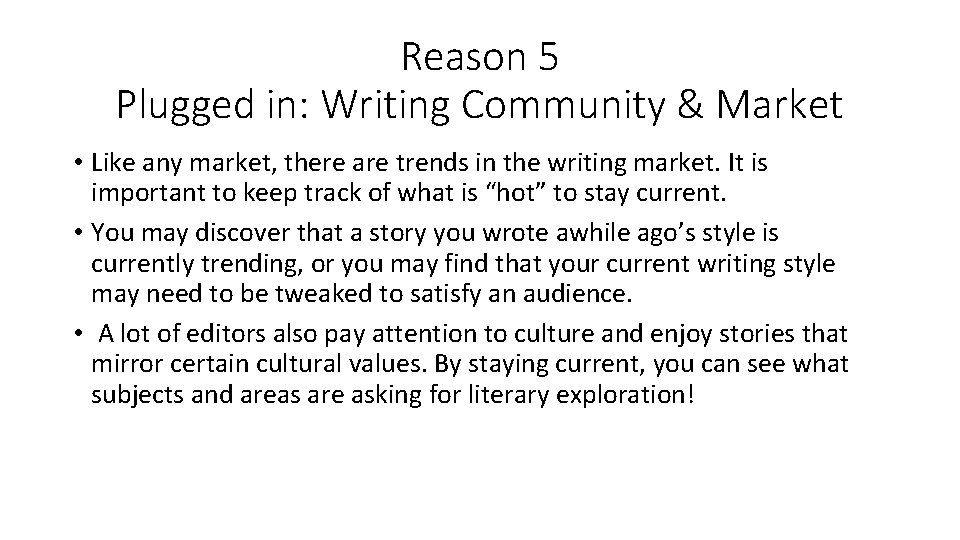 Reason 5 Plugged in: Writing Community & Market • Like any market, there are