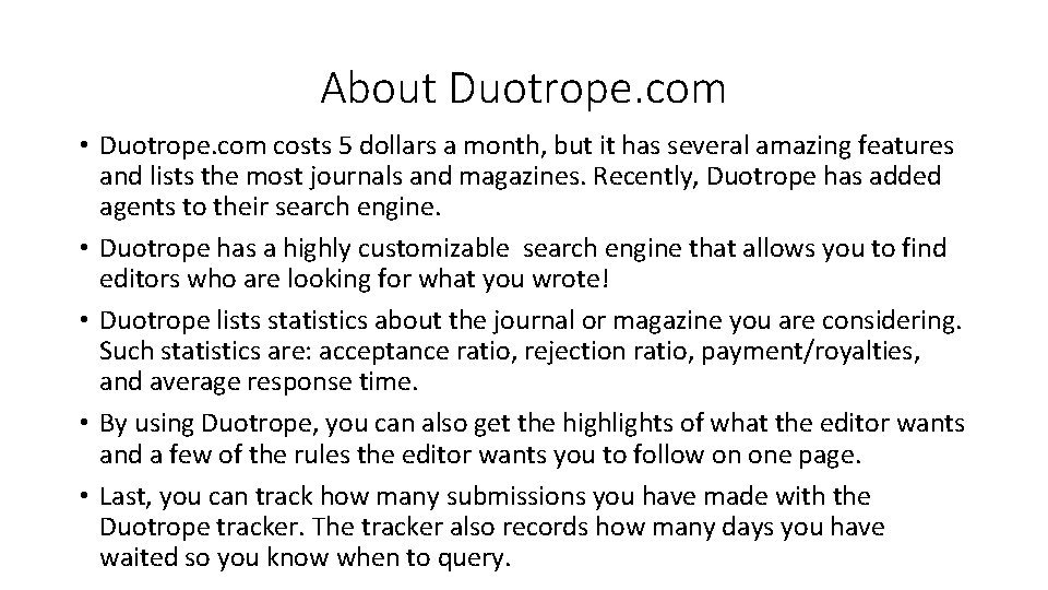 About Duotrope. com • Duotrope. com costs 5 dollars a month, but it has