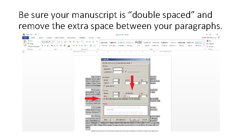 Be sure your manuscript is “double spaced” and remove the extra space between your