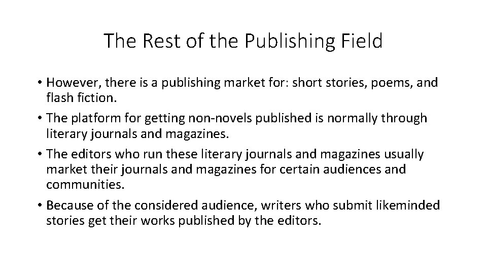 The Rest of the Publishing Field • However, there is a publishing market for: