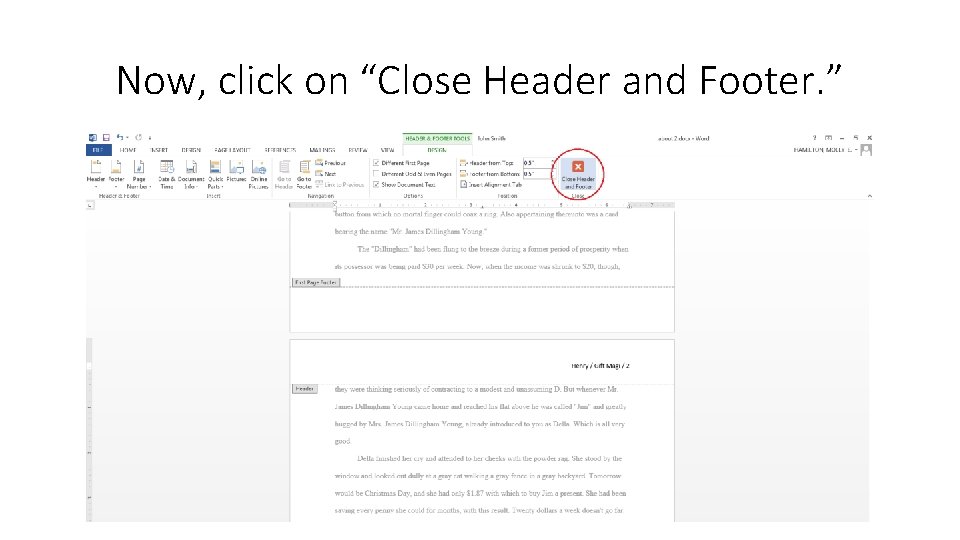 Now, click on “Close Header and Footer. ” 