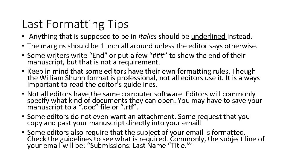 Last Formatting Tips • Anything that is supposed to be in italics should be