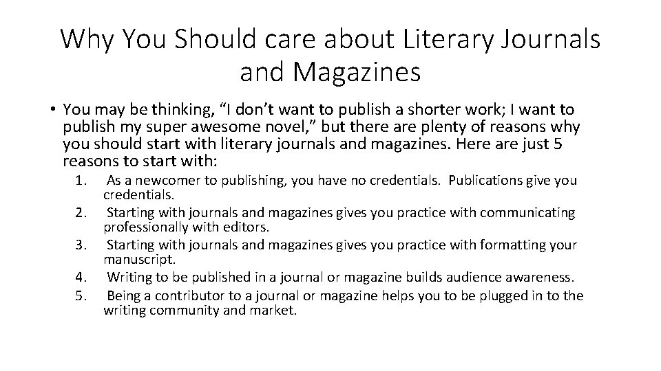 Why You Should care about Literary Journals and Magazines • You may be thinking,