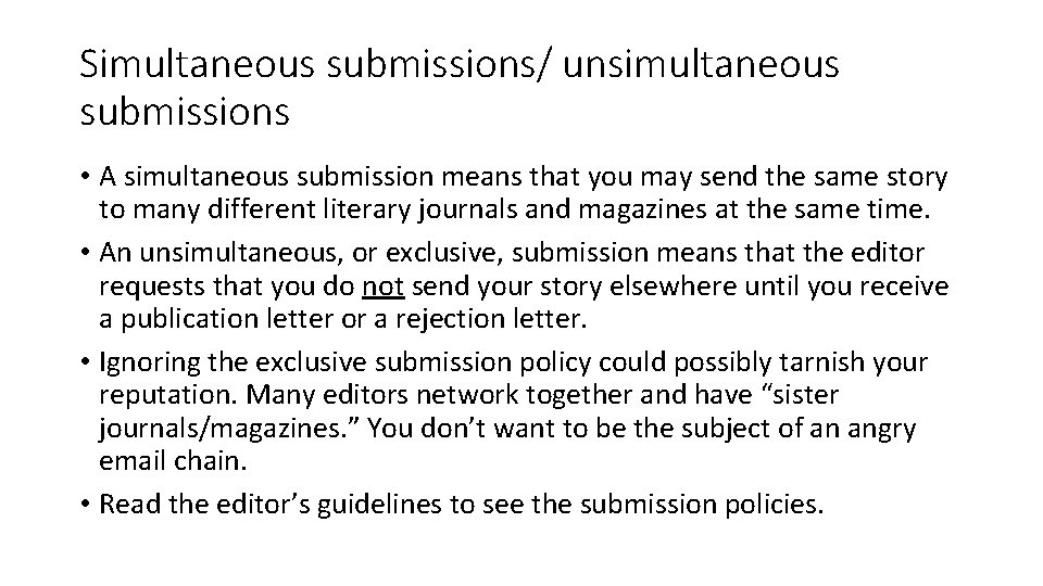 Simultaneous submissions/ unsimultaneous submissions • A simultaneous submission means that you may send the