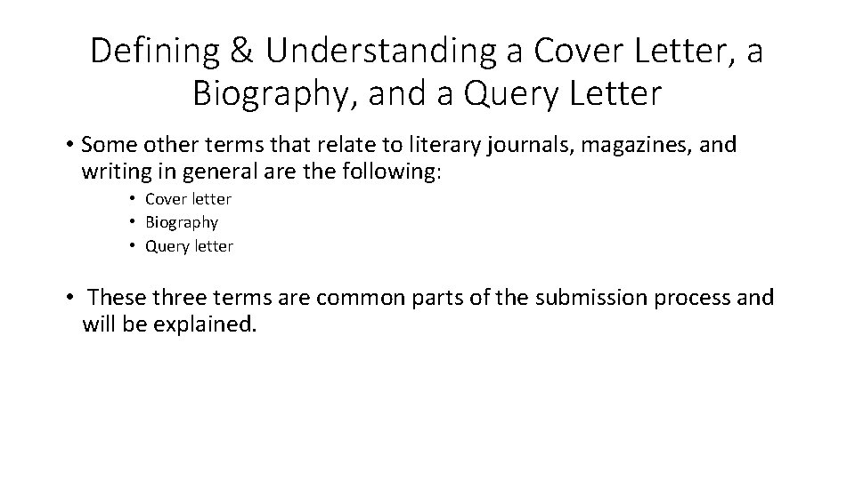 Defining & Understanding a Cover Letter, a Biography, and a Query Letter • Some