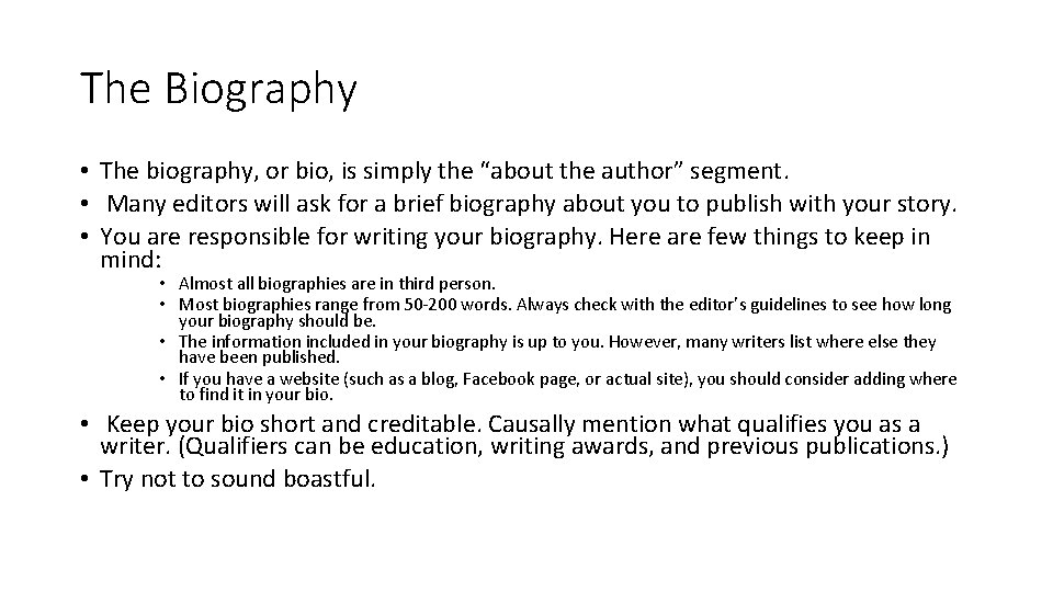 The Biography • The biography, or bio, is simply the “about the author” segment.