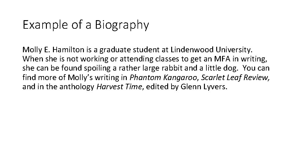 Example of a Biography Molly E. Hamilton is a graduate student at Lindenwood University.