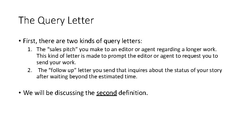 The Query Letter • First, there are two kinds of query letters: 1. The