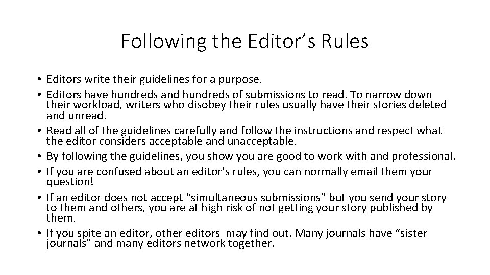 Following the Editor’s Rules • Editors write their guidelines for a purpose. • Editors