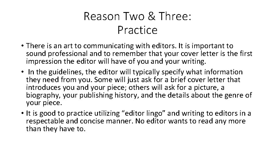 Reason Two & Three: Practice • There is an art to communicating with editors.