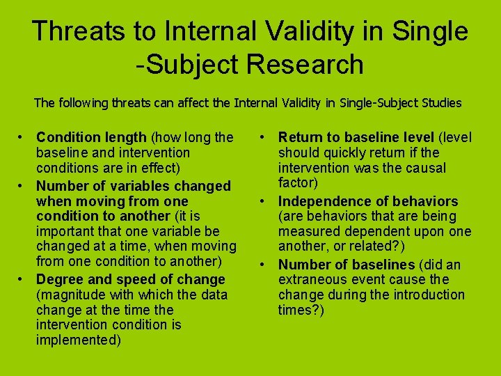 Threats to Internal Validity in Single -Subject Research The following threats can affect the
