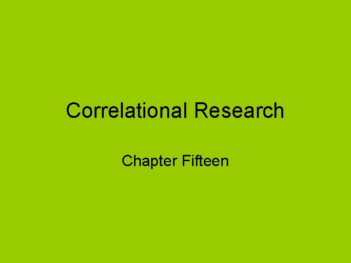 Correlational Research Chapter Fifteen 
