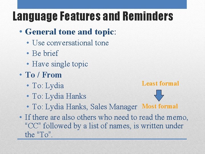 Language Features and Reminders • General tone and topic: • Use conversational tone •