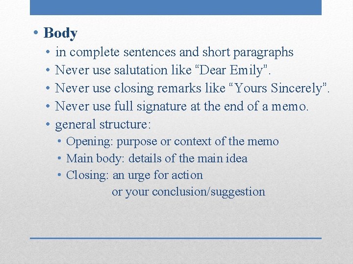  • Body • • • in complete sentences and short paragraphs Never use