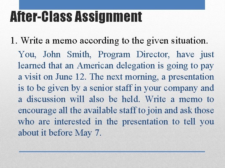 After-Class Assignment 1. Write a memo according to the given situation. You, John Smith,