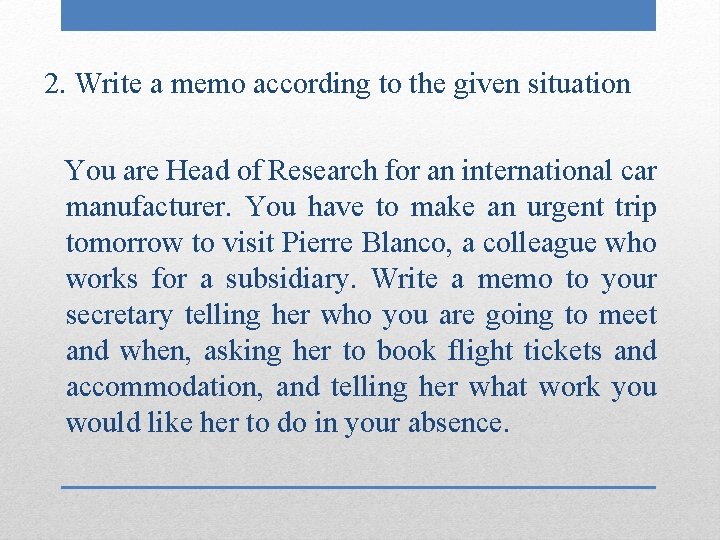 2. Write a memo according to the given situation You are Head of Research