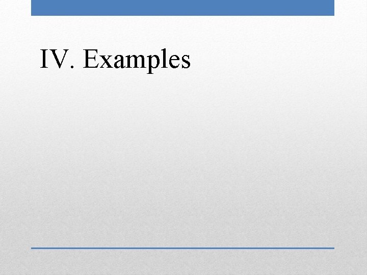 IV. Examples 
