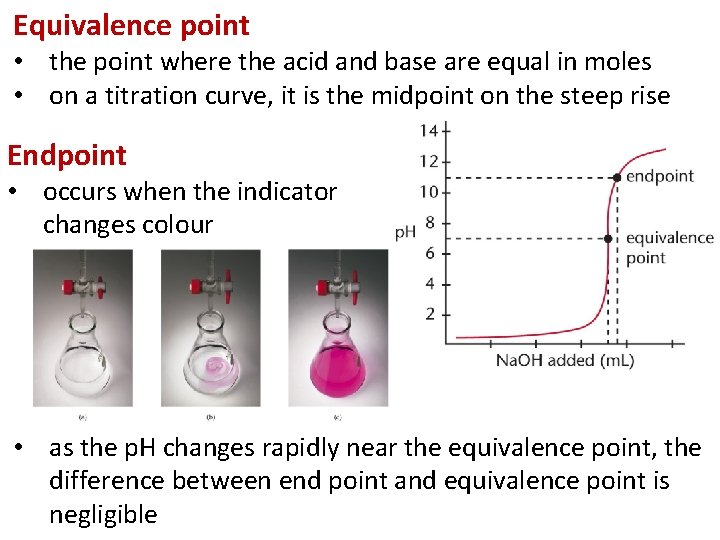 Equivalence point • the point where the acid and base are equal in moles