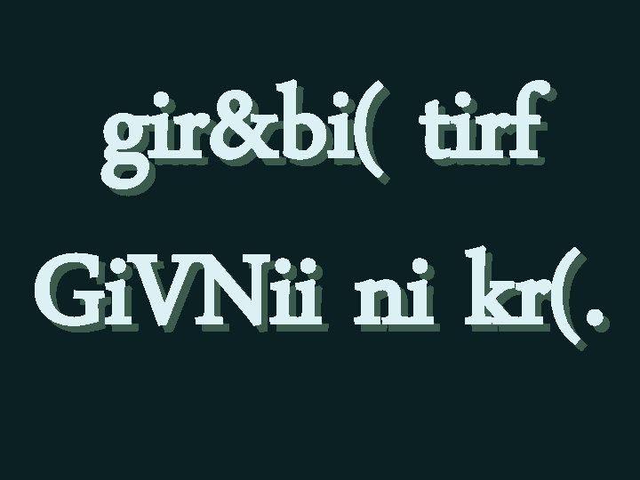 gir&bi( tirf Gi. VNii ni kr(. 