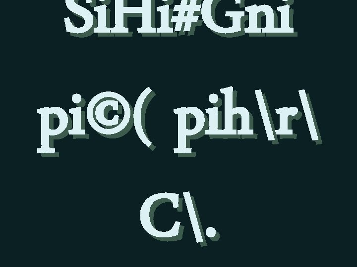 Si. Hi#Gni pi©( pihr C. 