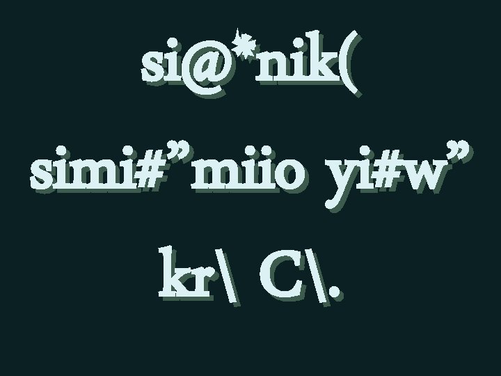 si@*nik( simi#”miio yi#w” kr C. 