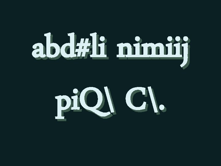 abd#li nimiij pi. Q C. 