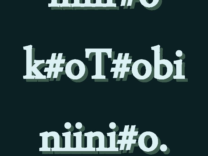 miir#o k#o. T#obi niini#o. 