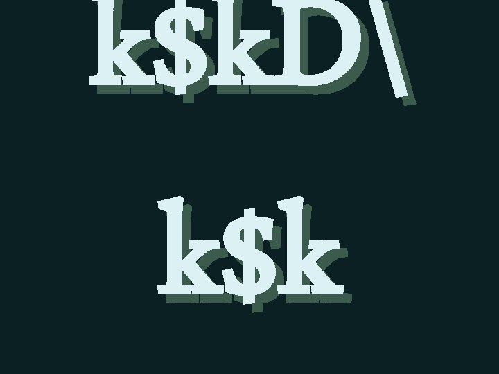 k$k. D k$k 