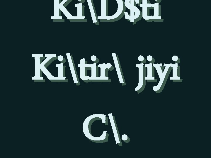 KiD$ti Kitir jiyi C. 