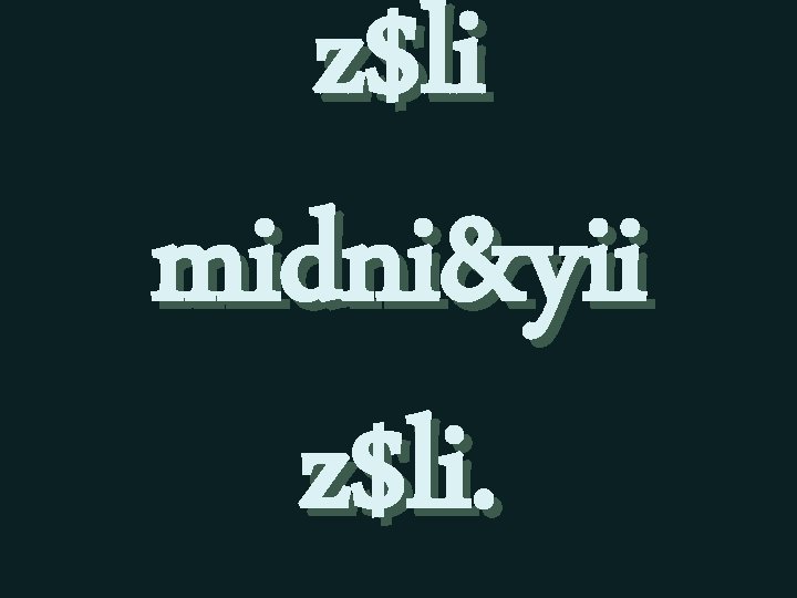 z$li midni&yii z$li. 