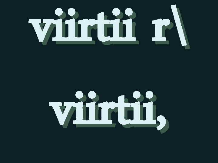 viirtii r viirtii, 