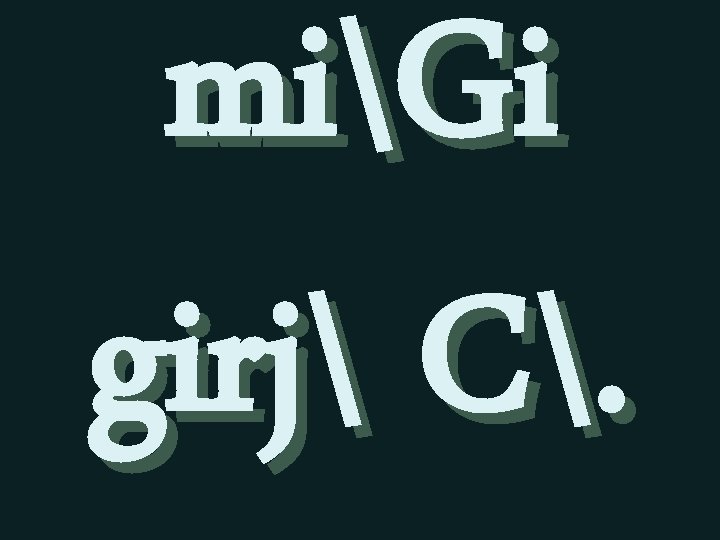 miGi girj C. 