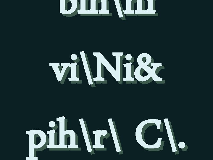 bihni viNi& pihr C. 