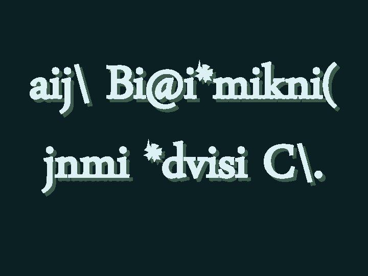 aij Bi@i*mikni( jnmi *dvisi C. 