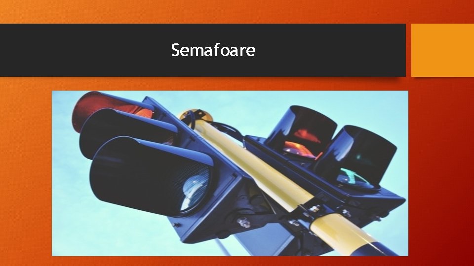 Semafoare Semafoare