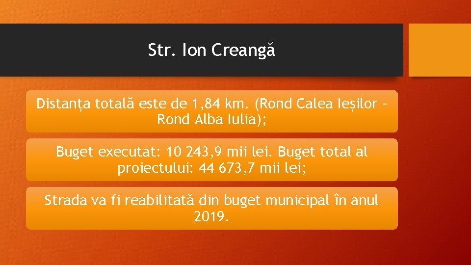 Str. Ion Creangă Distanța totală este de 1, 84 km. (Rond Calea Ieșilor – Str. Ion Creangă Distanța totală este de 1, 84 km. (Rond Calea Ieșilor –
