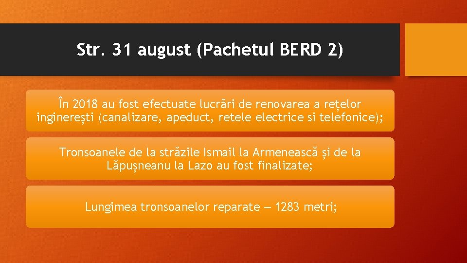 Str. 31 august (Pachetul BERD 2) În 2018 au fost efectuate lucrări de renovarea Str. 31 august (Pachetul BERD 2) În 2018 au fost efectuate lucrări de renovarea