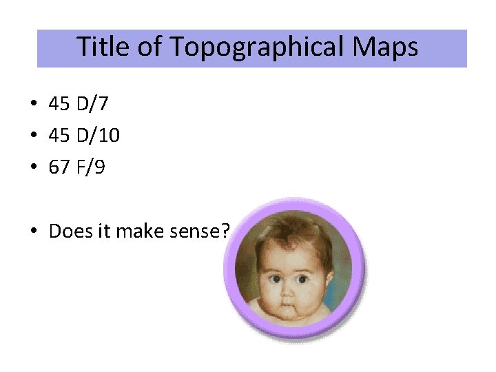 Title of Topographical Maps • 45 D/7 • 45 D/10 • 67 F/9 •