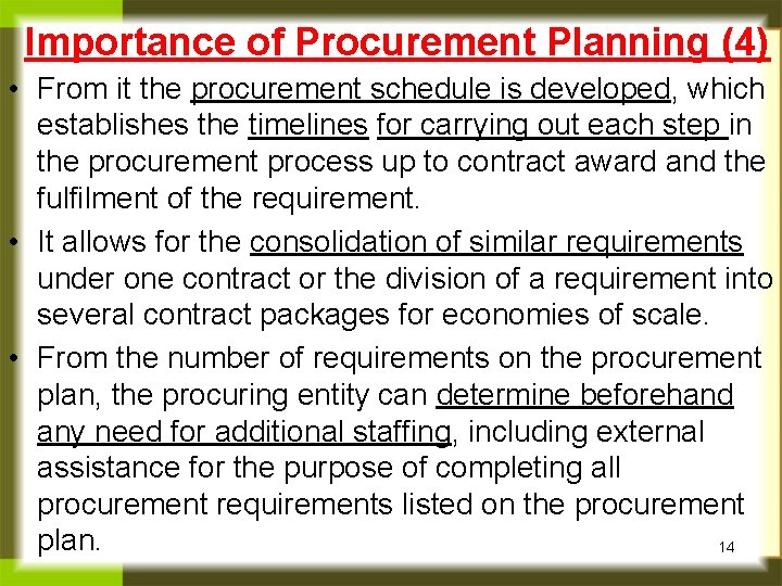 Importance of Procurement Planning (4) • From it the procurement schedule is developed, which