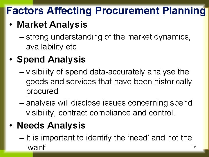 Factors Affecting Procurement Planning • Market Analysis – strong understanding of the market dynamics,