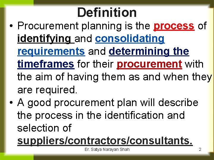 Definition • Procurement planning is the process of identifying and consolidating requirements and determining