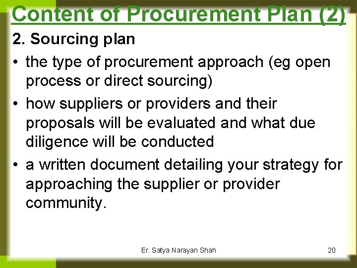 Content of Procurement Plan (2) 2. Sourcing plan • the type of procurement approach