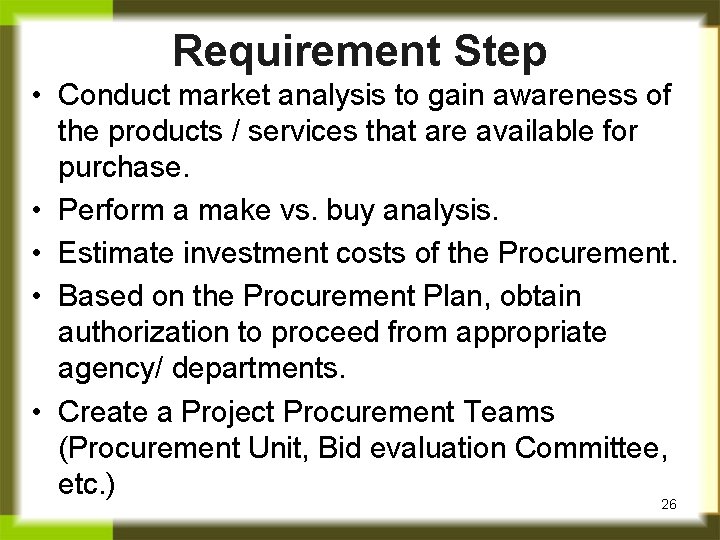 Requirement Step • Conduct market analysis to gain awareness of the products / services