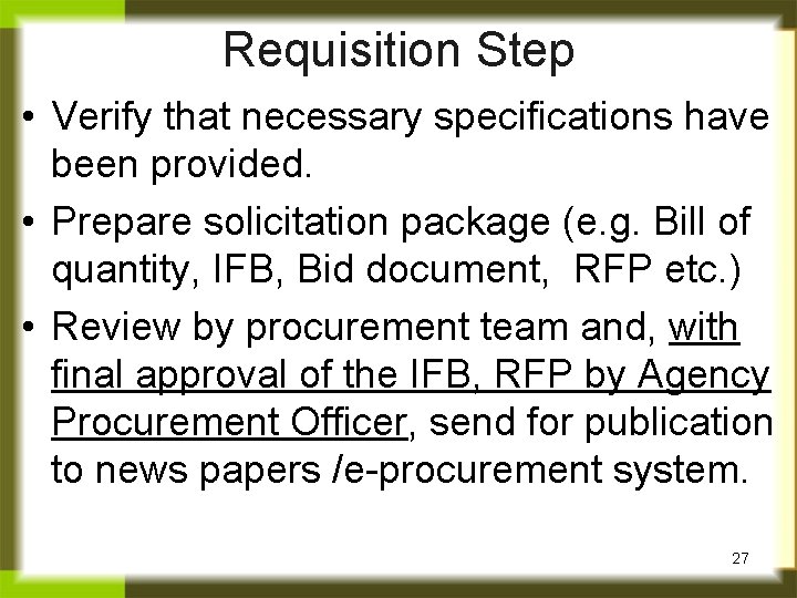 Requisition Step • Verify that necessary specifications have been provided. • Prepare solicitation package