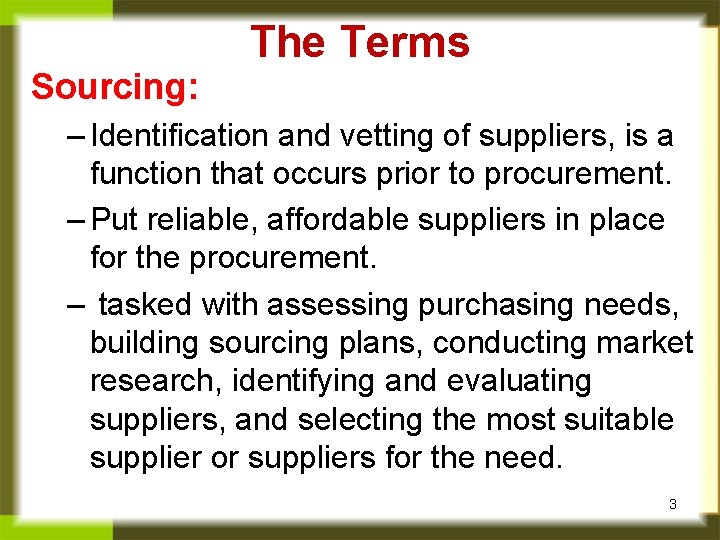 Sourcing: The Terms – Identification and vetting of suppliers, is a function that occurs