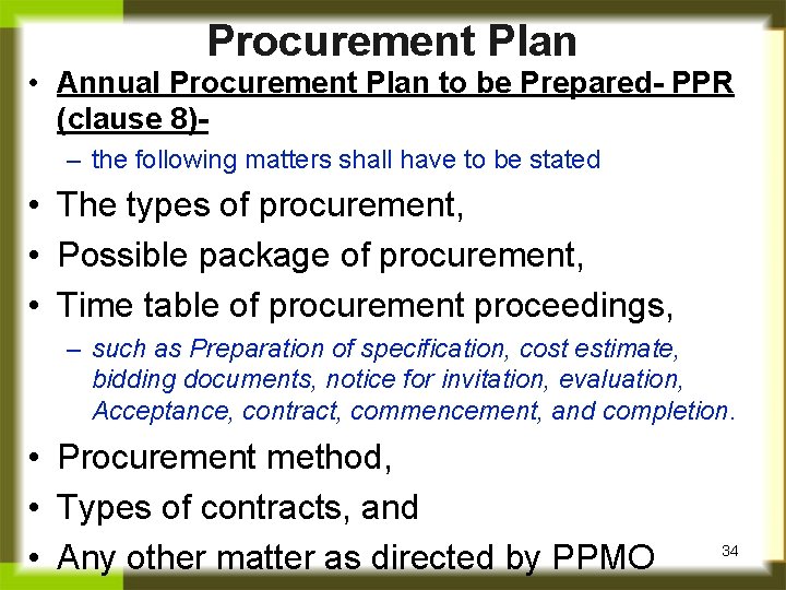 Procurement Plan • Annual Procurement Plan to be Prepared- PPR (clause 8)– the following